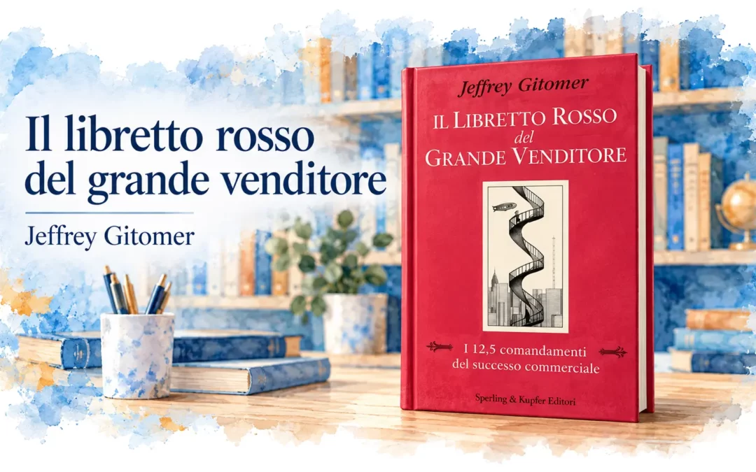 Jeffrey Gitomer. Il Libretto Rosso del Grande Venditore.